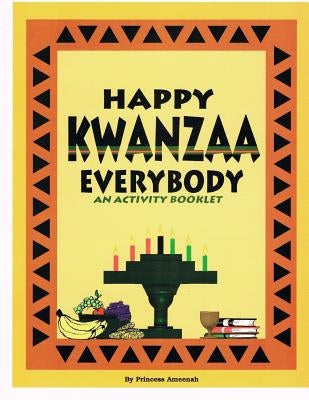 Happy Kwanzaa Everybody: An Activity Booklet by Ameenah, Princess