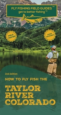 How To Fly Fish The Taylor River, Colorado by Velicer, Mark