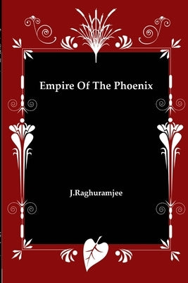 Empire Of The Phoenix by Ramjee, Raghu