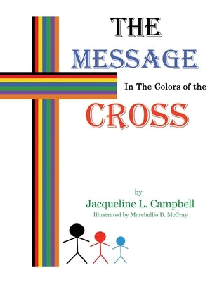 The Message In The Colors of The Cross by Campbell, Jacqueline L.