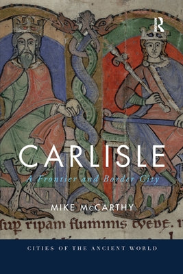 Carlisle: A Frontier and Border City by McCarthy, Mike