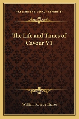 The Life and Times of Cavour V1 by Thayer, William Roscoe