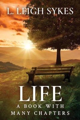 Life, A Book with Many Chapters by Sykes, L. Leigh