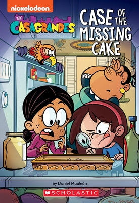 Case of the Missing Cake (the Casagrandes Chapter Book #1) by Mauleon, Daniel