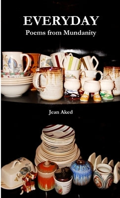 Everyday: Poems from Mundanity by Aked, Jean