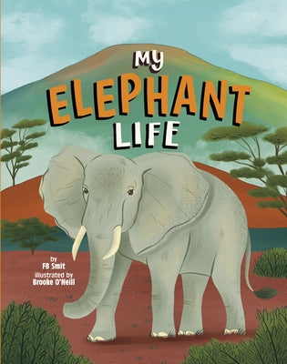 My Elephant Life by O'Neill, Brooke