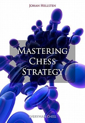Mastering Chess Strategy by Johan, Hellsten