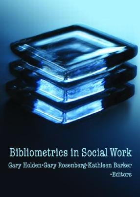 Bibliometrics in Social Work by Holden, Gary