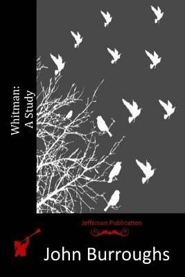Whitman: A Study by Burroughs, John