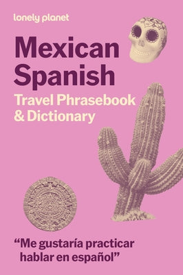 Lonely Planet Mexican Spanish Travel Phrasebook & Dictionary by Planet, Lonely