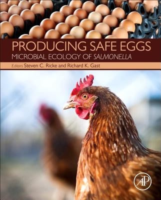 Producing Safe Eggs: Microbial Ecology of Salmonella by Ricke, Steven