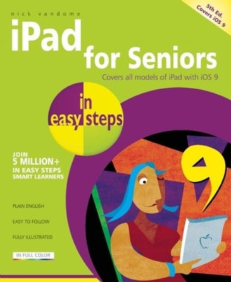 iPad for Seniors in Easy Steps: Covers IOS 9 by Vandome, Nick