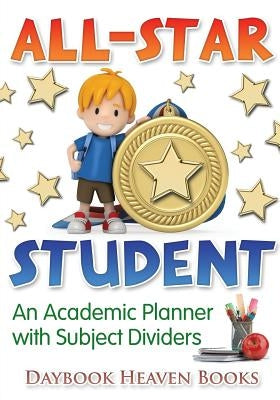 All-Star Student - An Academic Planner with Subject Dividers by Daybook Heaven Books