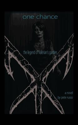 One Chance: The Legend of Valerian's Garden by Russo, Pete