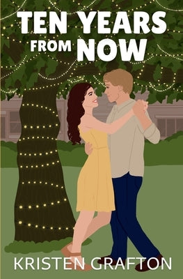 Ten Years from Now by Grafton, Kristen