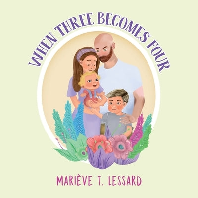 When Three Becomes Four by Lessard, Mariève T.