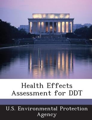 Health Effects Assessment for DDT by U S Environmental Protection Agency