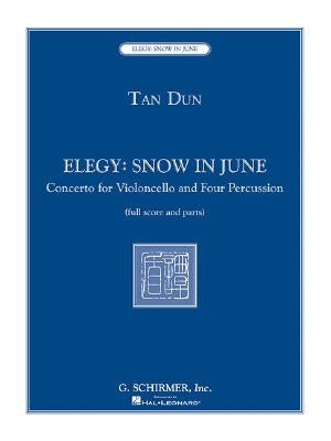 Elegy: Snow in June: Concerto for Violoncello and Four Percussionists by Tan Dun
