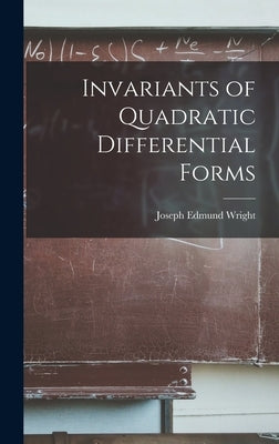Invariants of Quadratic Differential Forms by Wright, Joseph Edmund