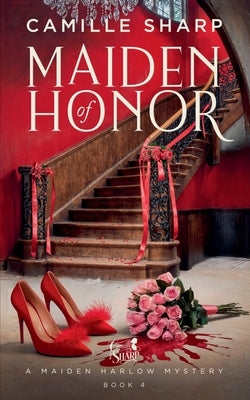 Maiden Of Honor by Sharp, Camille