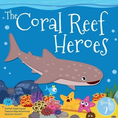 Starfish Super Squad Book 2 - Coral Reef Heroes: Fun-Filled Ocean Adventures About Teamwork, Friendship, and Brave Sea Heroes by M, Tama