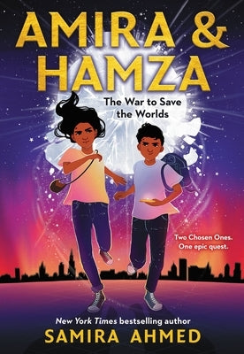 Amira & Hamza: The War to Save the Worlds by Ahmed, Samira