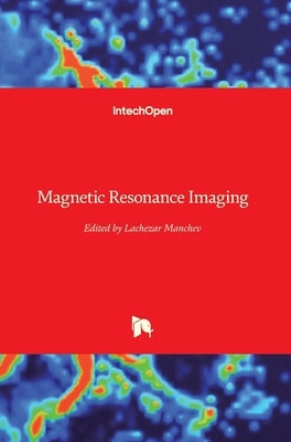 Magnetic Resonance Imaging by Manchev, Lachezar