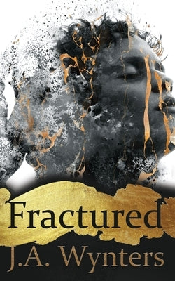 Fractured by Wynters, J. a.