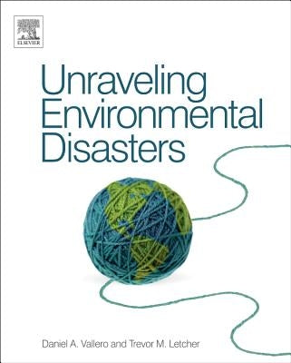 Unraveling Environmental Disasters by Vallero, Daniel A.
