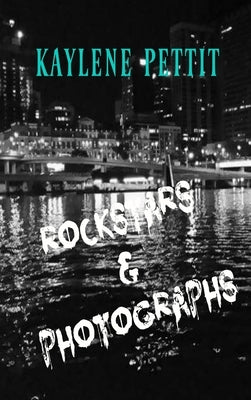 Rockstars & Photographs by Pettit, Kaylene
