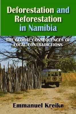 Deforestation and Reforestation in Nambia by Kreike, Emmanuel