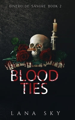 Blood Ties: A Dark Cartel Romance by Sky, Lana