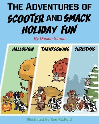 The Adventures of Scooter and Smack Holiday Fun: Halloween, Thanksgiving, and Christmas by Simos, Darlien