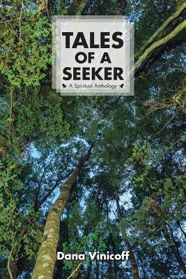 Tales of a Seeker: A Spiritual Anthology by Vinicoff, Dana