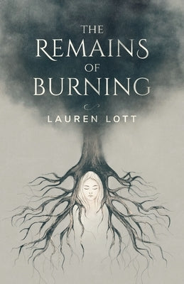The Remains of Burning by Lott, Lauren