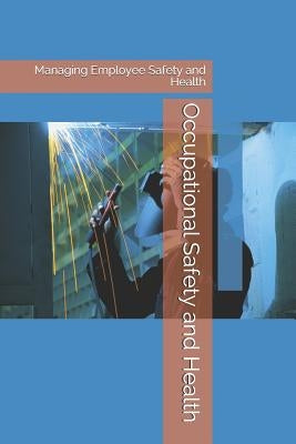 Occupational Safety and Health: Managing Employee Safety and Health by Sudhakar, Paul T.