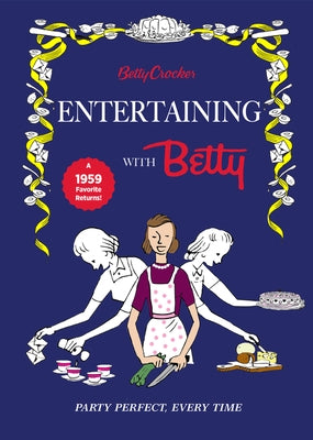 Betty Crocker Entertaining with Betty by Betty Crocker