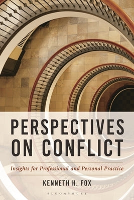 Perspectives on Conflict: Insights for Professional and Personal Practice by Fox, Kenneth H.