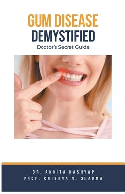 Gum Diseases Demystified: Doctor's Secret Guide by Kashyap, Ankita