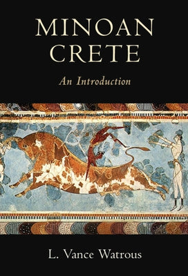 Minoan Crete: An Introduction by Watrous, L. Vance