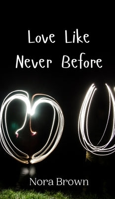 Love Like Never Before by Brown, Nora