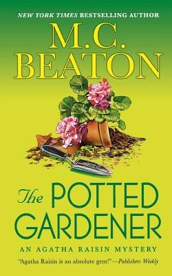 The Potted Gardener: An Agatha Raisin Mystery by Beaton, M. C.