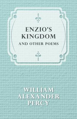 Enzio's Kingdom and Other Poems by Percy, William Alexander
