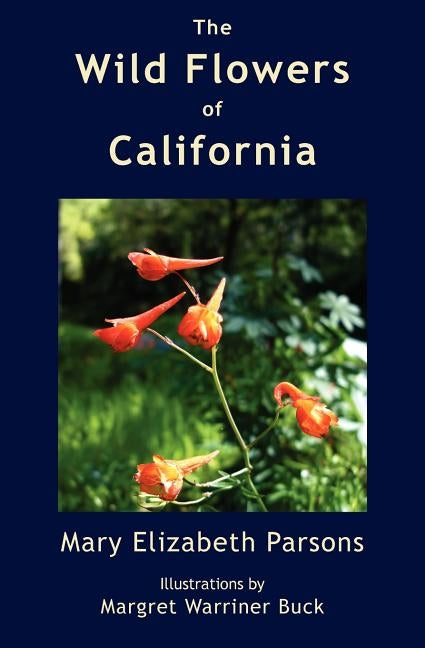 The Wild Flowers of California by Parsons, Mary Elizabeth