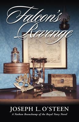 Falcon's Revenge: A Nathan Beauchamp of the Royal Navy Novel by O'Steen, Joseph L.