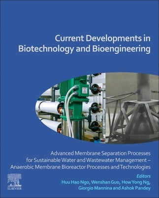 Current Developments in Biotechnology and Bioengineering: Advanced Membrane Separation Processes for Sustainable Water and Wastewater Management - Ana by Ngo, Huu Hao