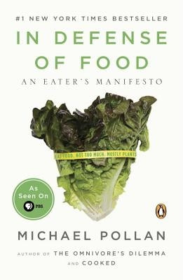 In Defense of Food: An Eater's Manifesto by Pollan, Michael