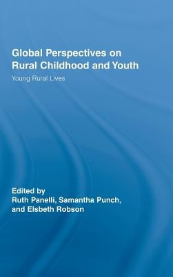 Global Perspectives on Rural Childhood and Youth: Young Rural Lives by Panelli, Ruth
