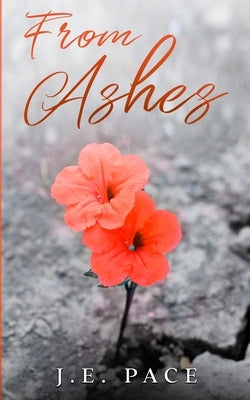 From Ashes by Pace, J. E.