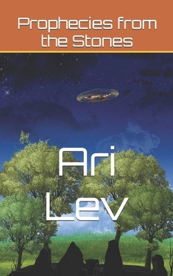 Prophecies from the Stones by Lev, Ari